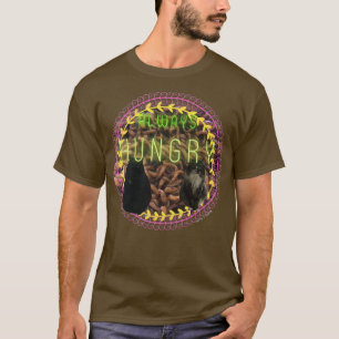 Always Hungry  T-Shirt