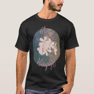 Always Hungry Women Girls Vintage Flower T-Shirt