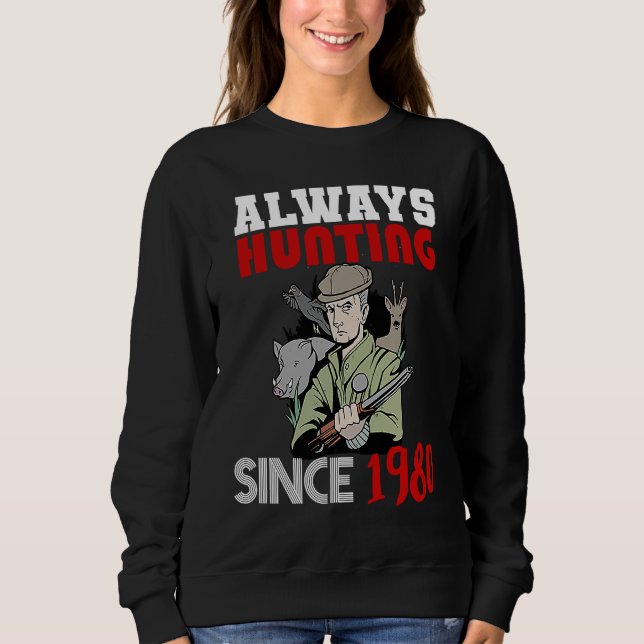 Always hunting since 1980 sweatshirt (Front)