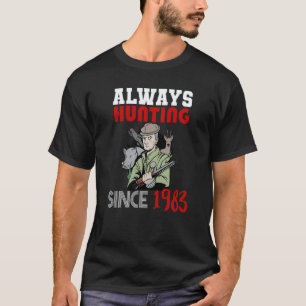 Always hunting since 1983 T-Shirt