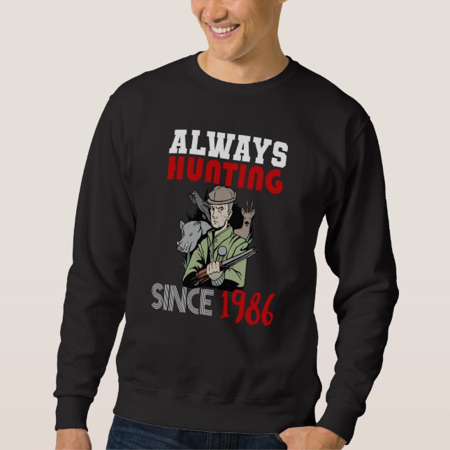 Always hunting since 1986 sweatshirt (Front)