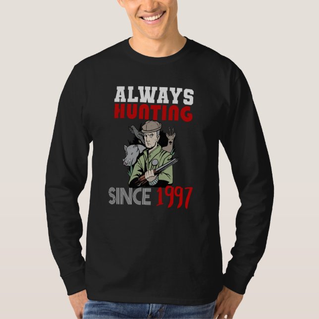 Always hunting since 1997 T-Shirt (Front)