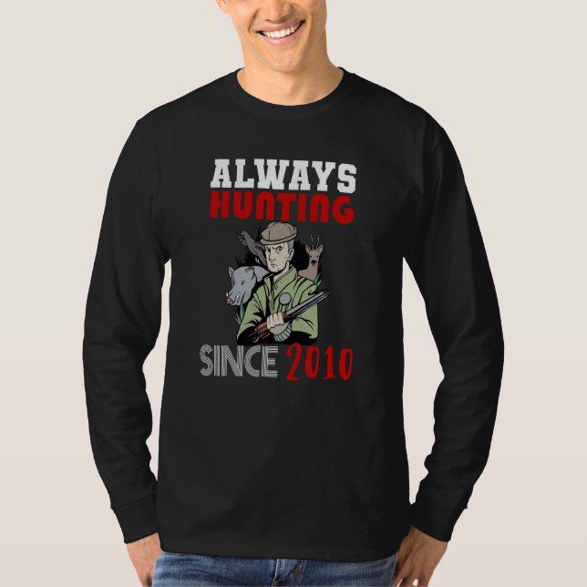 Always hunting since 2010 T-Shirt (Front)