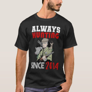 Always hunting since 2014 T-Shirt