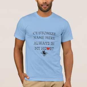 ALWAYS IN MY HEART, CUSTOMIZE TEMPLATE DESIGN  T-Shirt