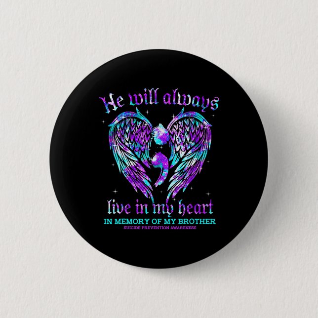 Always In My Heart My Brother Suicide Prevention A 6 Cm Round Badge (Front)