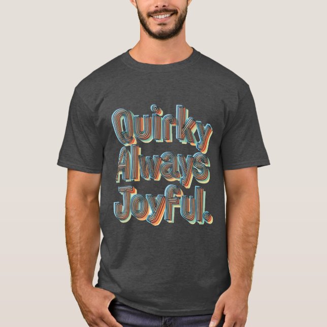 Always Joyful - Quirky and Fun T-Shirt (Front)