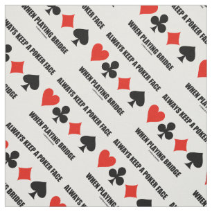 Always Keep A Poker Face When Playing Bridge Fabric