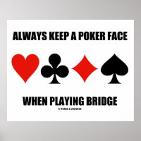 Always Keep A Poker Face When Playing Bridge