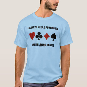 Always Keep A Poker Face When Playing Bridge T-Shirt