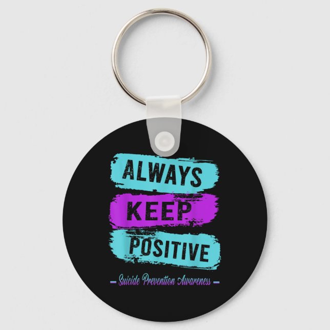 Always Keep Positive Suicide Prevention Awareness  Key Ring (Front)