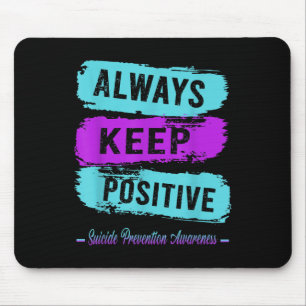 Always Keep Positive Suicide Prevention Awareness Mouse Pad