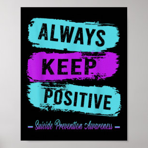 Always Keep Positive Suicide Prevention Awareness  Poster