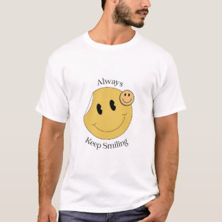 Always keep smiling T-Shirt
