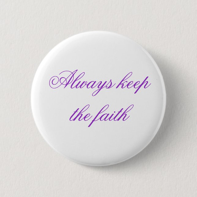 Always keep the faith 6 cm round badge (Front)