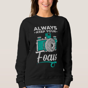 Always Keep Your Focus Picture Image Resolution Ph Sweatshirt