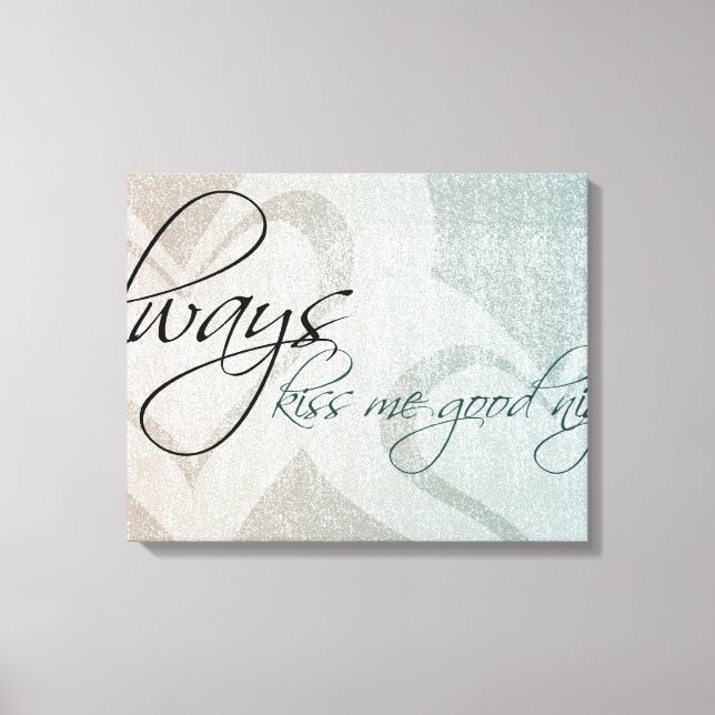 Always Kiss Me Goodnight Canvas Print (Front)
