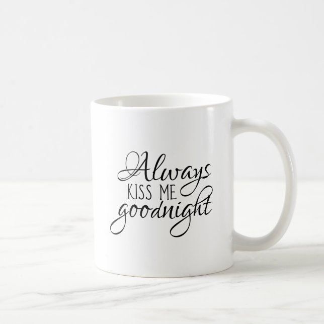 Always kiss me goodnight coffee mug (Right)