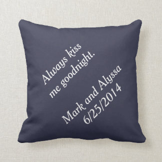 Always kiss me goodnight. cushion
