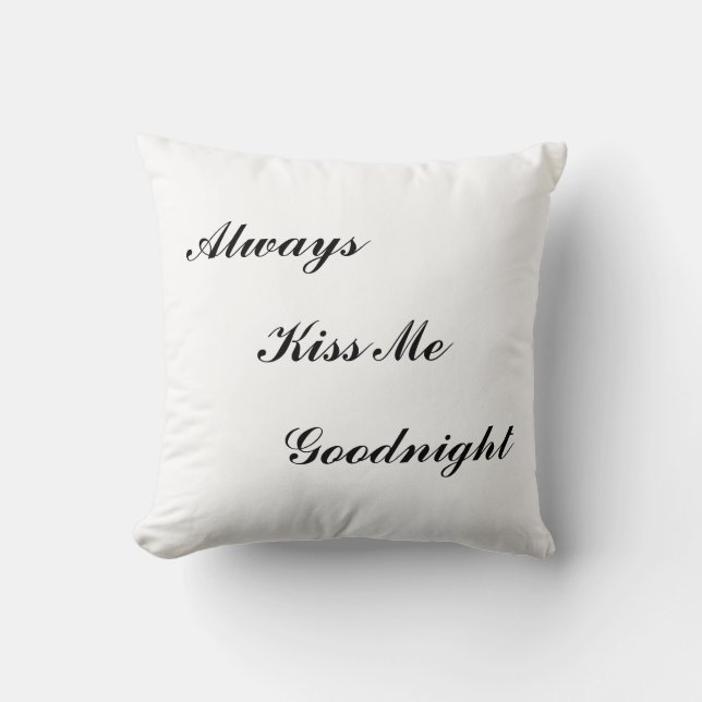 "Always Kiss Me Goodnight" Pillow (Front)