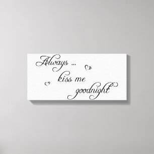 Always Kiss Me Goodnight Stretched Canvas Picture Print