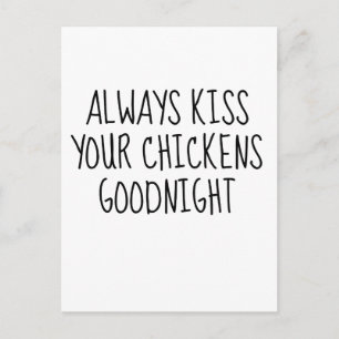 Always Kiss Your Chickens Goodnight Postcard