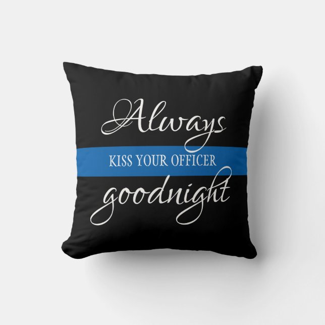 Always kiss  your officer goodnight thin blue line cushion (Front)