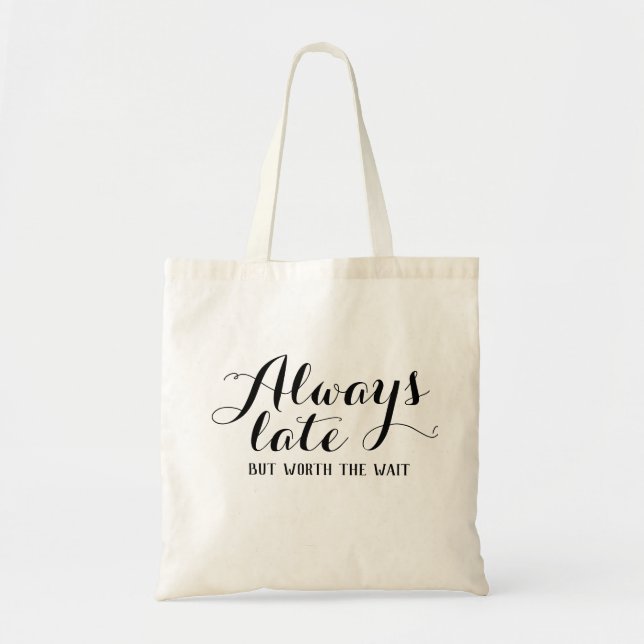 Always late but worth the wait tote bag (Front)
