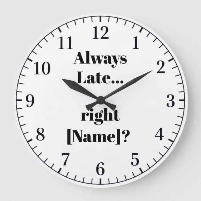 Always Late Personalized Wall Clock – Funny Custom (Front)