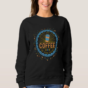 Always Let Coffee Be Your Guide Coffee Sweatshirt