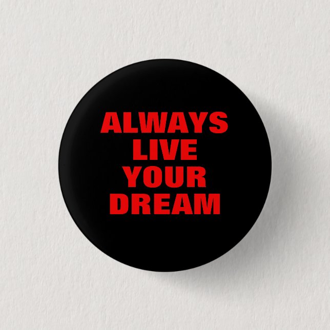 Always Live Your Dream Motivational 3 Cm Round Badge (Front)