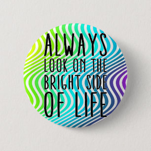 Always look on the bright side of life 6 cm round badge