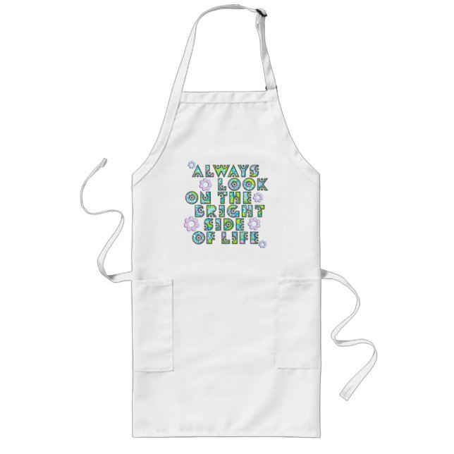 always look on the bright side of life long apron (Front)