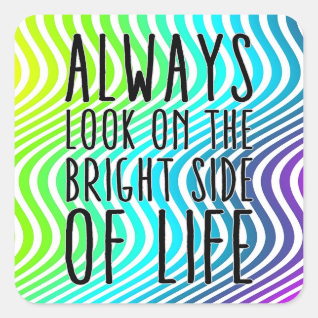 Always look on the bright side of life square sticker (Front)