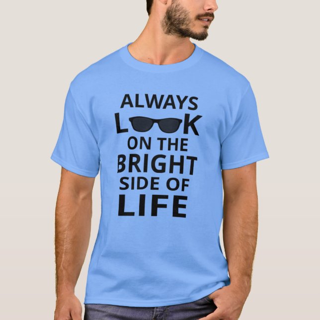 Always Look On The Bright Side Of Life T-Shirt (Front)