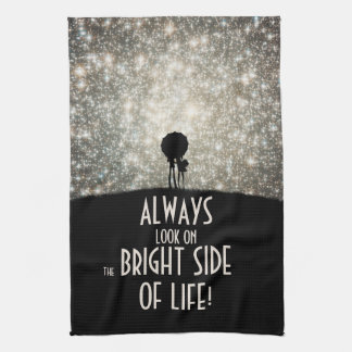 Always look on the bright side of life! tea towel