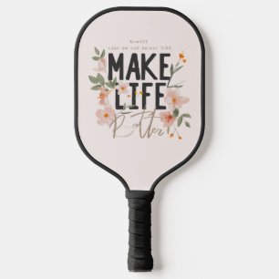 Always Look on the Bright Side Pickleball Paddle