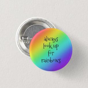 Always Look Up for Rainbows Pin-On Button