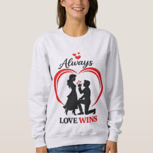 Always Love Wins Romantic Crewneck. Sweatshirt