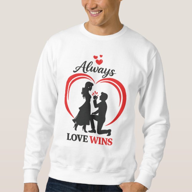 Always Love Wins – Valentine Crewneck Sweatshirt (Front)