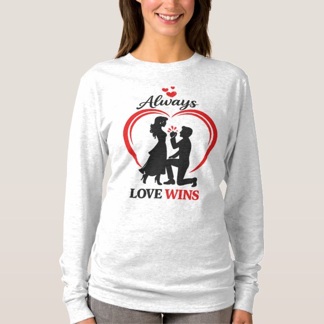 Always Love Wins – Valentine Long Sleeve Tee. T-Shirt (Front)