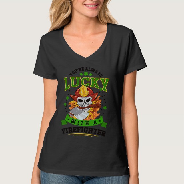 Always Lucky With A Firefighter St Patricks Day T-Shirt (Front)