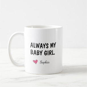Always My Baby Girl Personalised Daughter Gift Coffee Mug