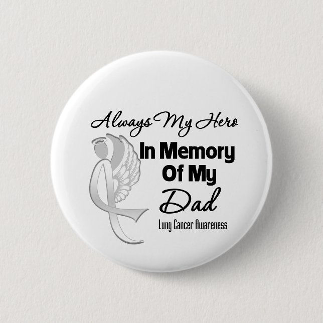 Always My Hero In Memory Dad - Lung Cancer 6 Cm Round Badge (Front)