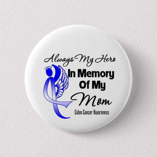Always My Hero In Memory Mum - Colon Cancer 6 Cm Round Badge (Front)