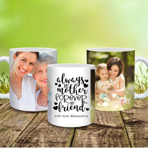 Always My Mother Forever My Friend Photo  Coffee Mug
