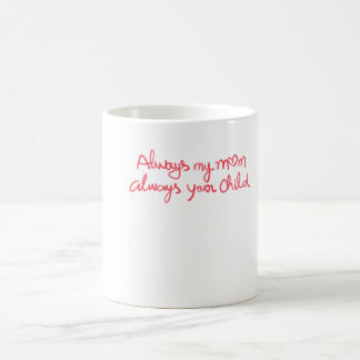 Always My Mum Always Your Child Sentimental Coffee Mug