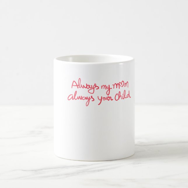 Always My Mum Always Your Child Sentimental Coffee Mug (Center)