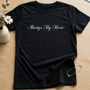 Always My Mum Typography T-Shirt