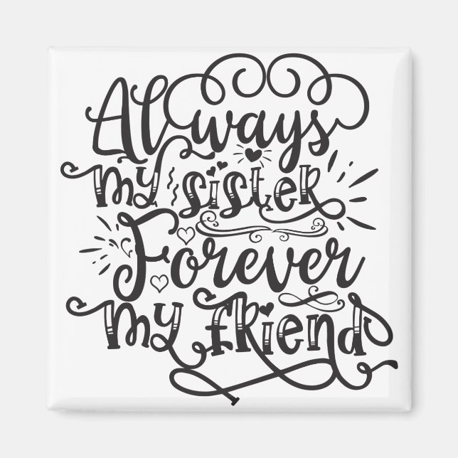 Always My Sister Forever My Friend Magnet (Front)
